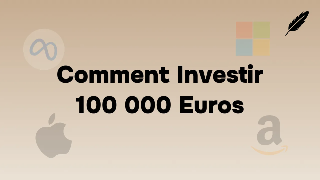 Comment Investir 100 000 Euros en 2026 : Le Guide Complet