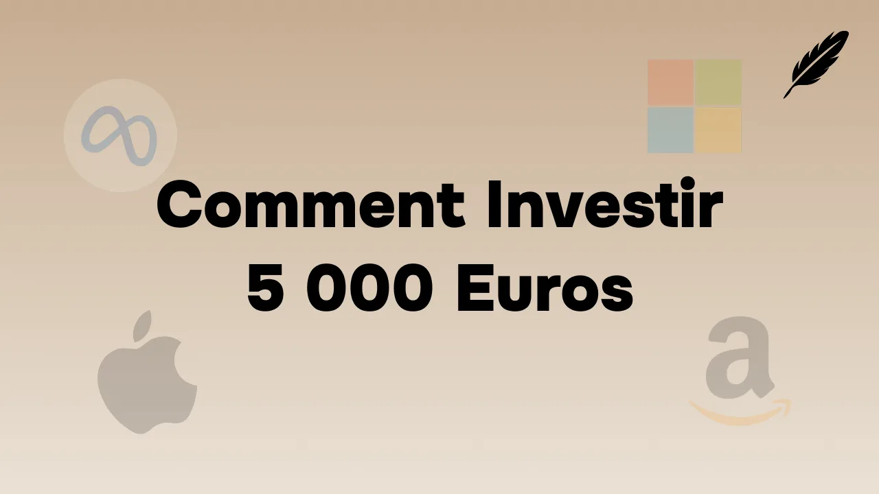 Comment Investir 5 000 Euros : Les Meilleures Options en 2026