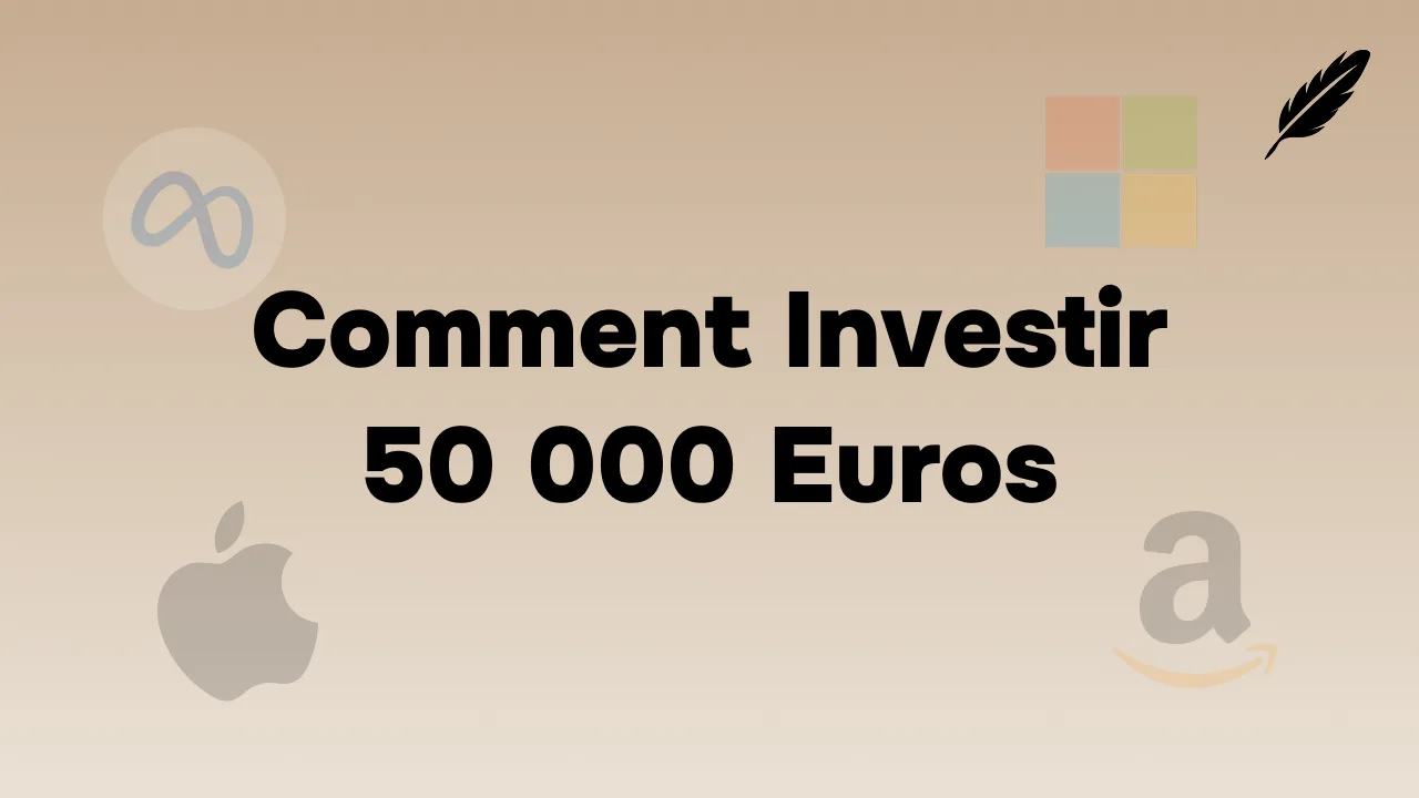 Comment Investir 50 000 Euros : Stratégies Optimales en 2026