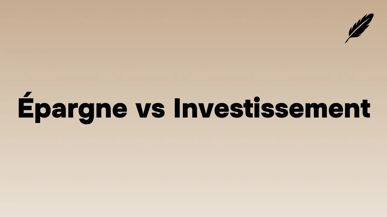 Épargne vs Investissement : Quelle Différence et Que Choisir en 2026 ?