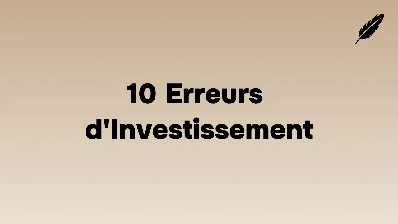 Les 10 Erreurs d’Investissement de Débutant les Plus Coûteuses