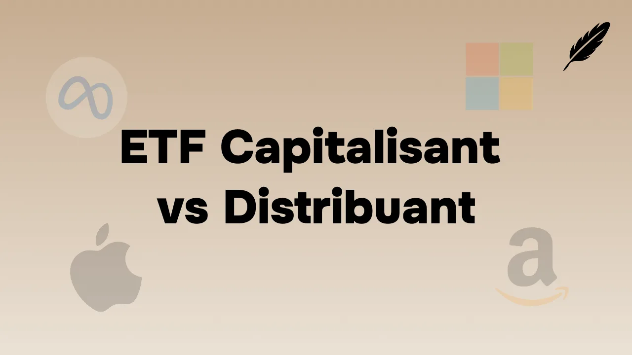 ETF Capitalisant vs Distribuant : Lequel Choisir en 2026 ?