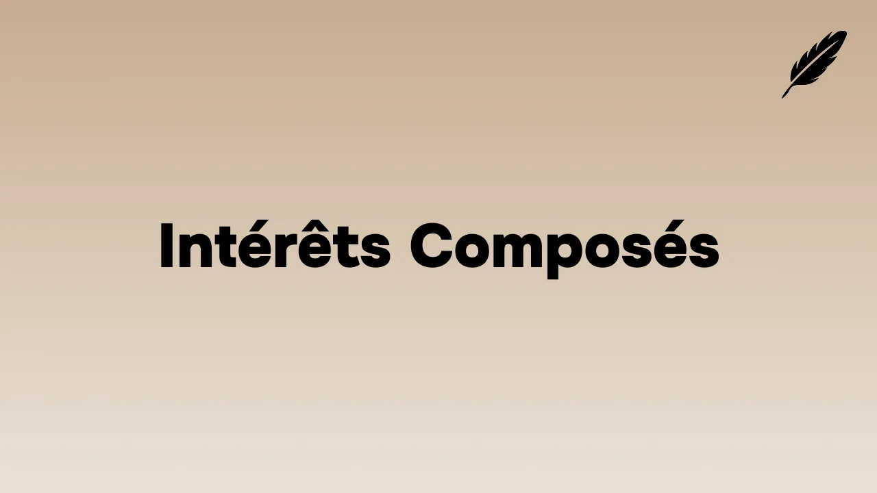 Intérêts Composés : La Force Qui Multiplie Votre Argent