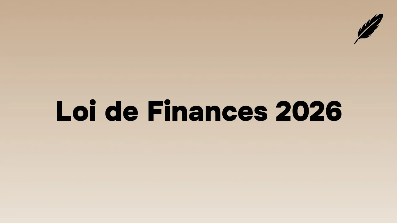 Loi de Finances 2026 : Ce Qui Change pour les Investisseurs