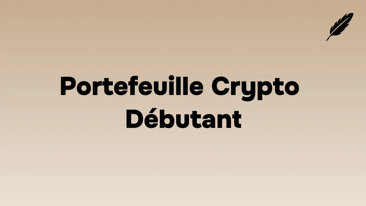 Portefeuille Crypto Débutant : Comment Construire le Vôtre en 2026