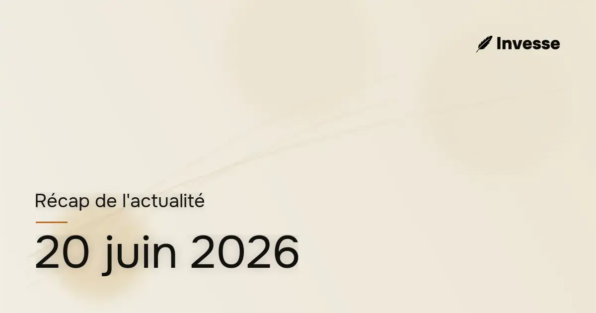 Récap de l'actualité économique et financière du 20 juin 2026