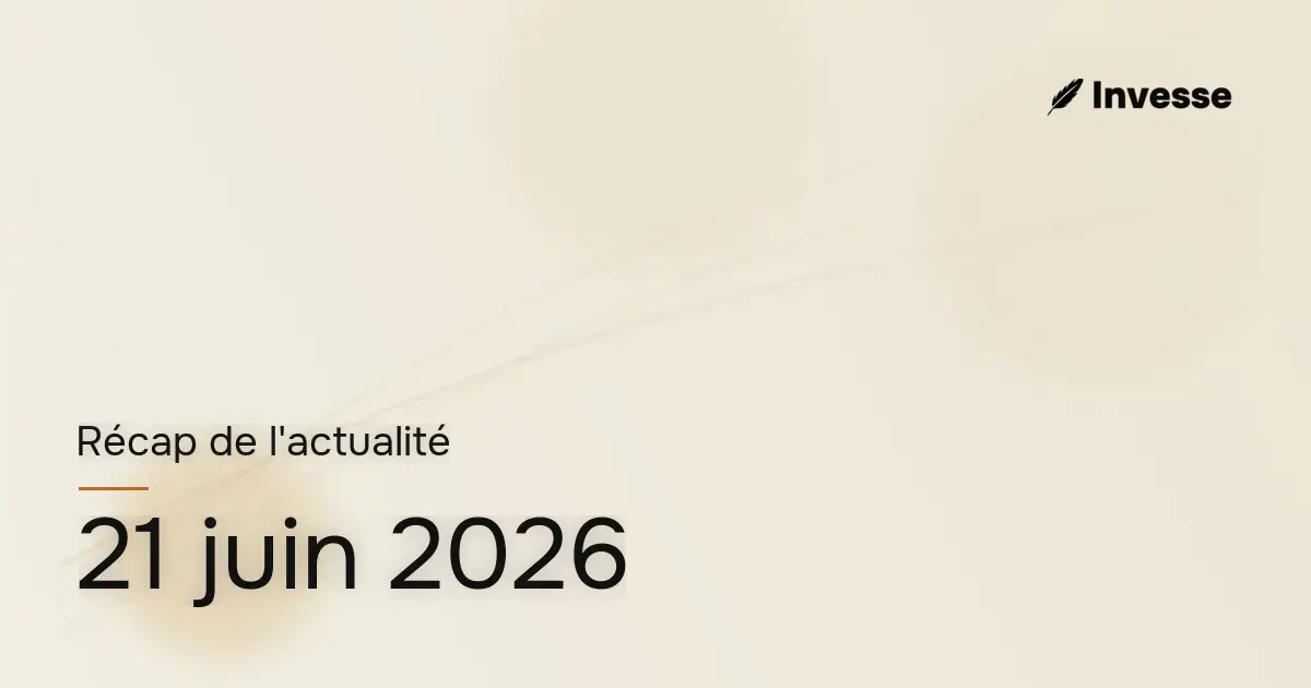 Récap de l'actualité économique et financière du dimanche 21 juin 2026