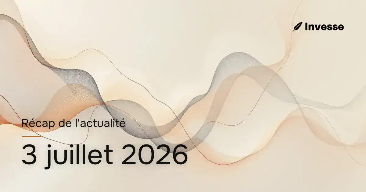 Récap de l'actualité économique et financière du 3 juillet 2026