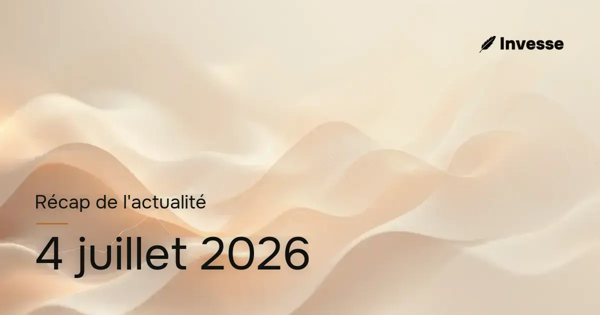 Récap de l'actualité économique et financière du 4 juillet 2026