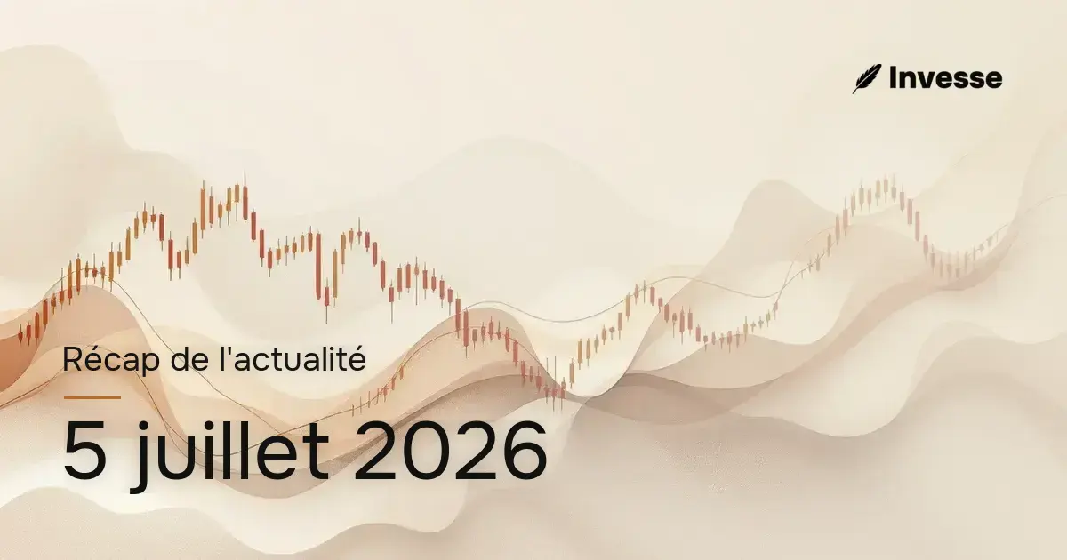 Récap de l'actualité économique et financière du 5 juillet 2026