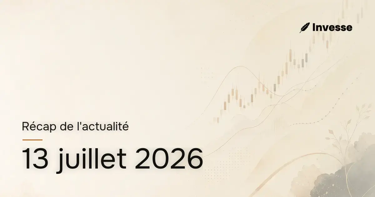 Récap de l'actualité économique et financière du 13 juillet 2026