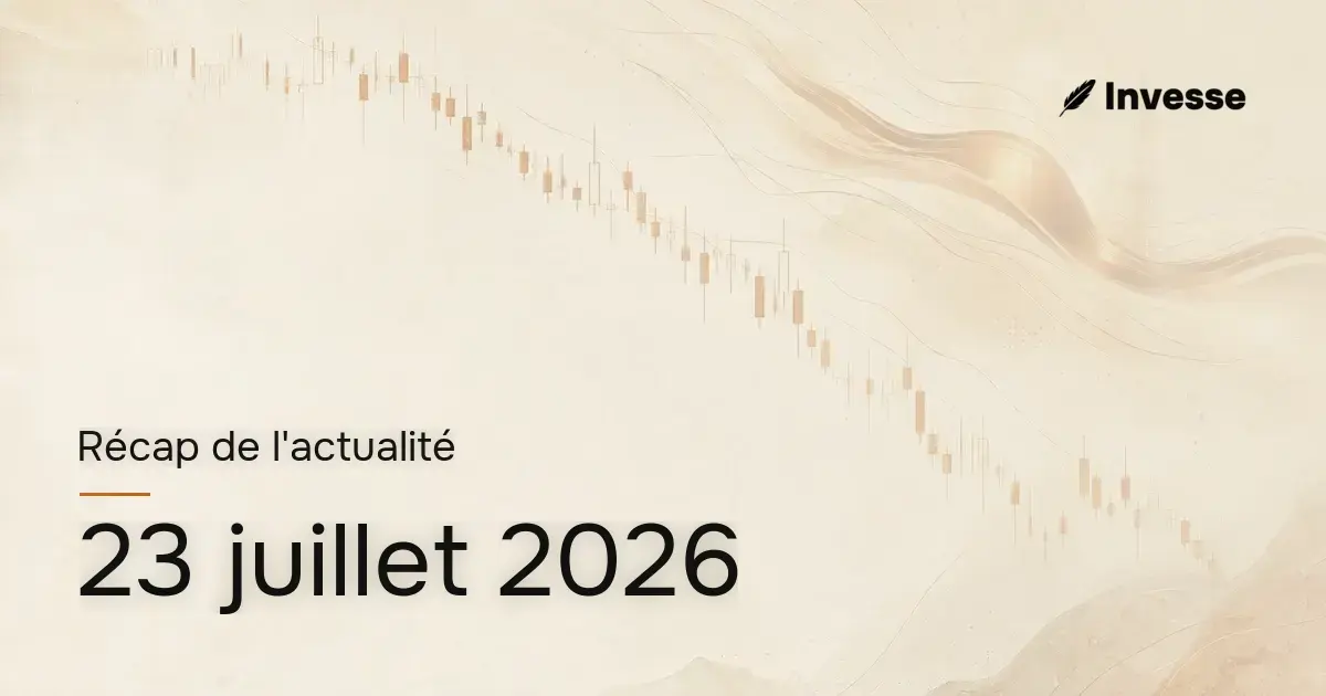 Récap de l'actualité économique et financière du 23 juillet 2026