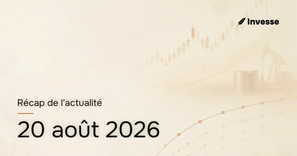 Récap de l'actualité économique et financière du 20 août 2026