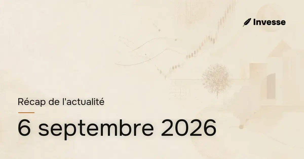 Récap de l'actualité économique et financière du 6 septembre 2026