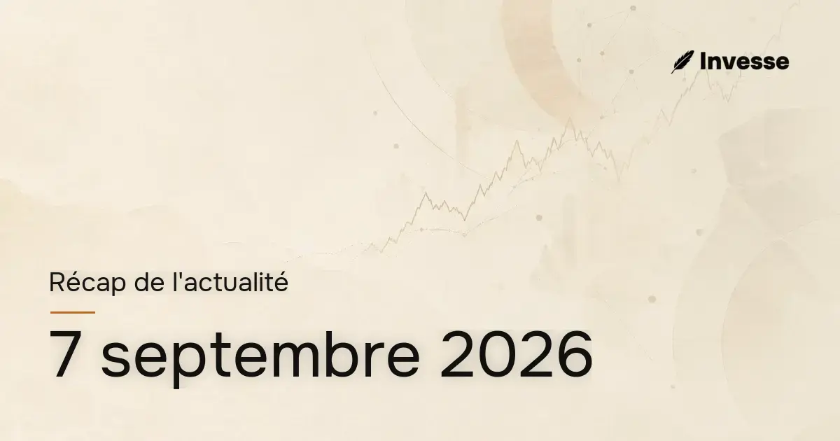 Récap de l'actualité économique et financière du 7 septembre 2026