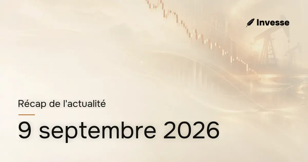 Récap de l'actualité économique et financière du 9 septembre 2026
