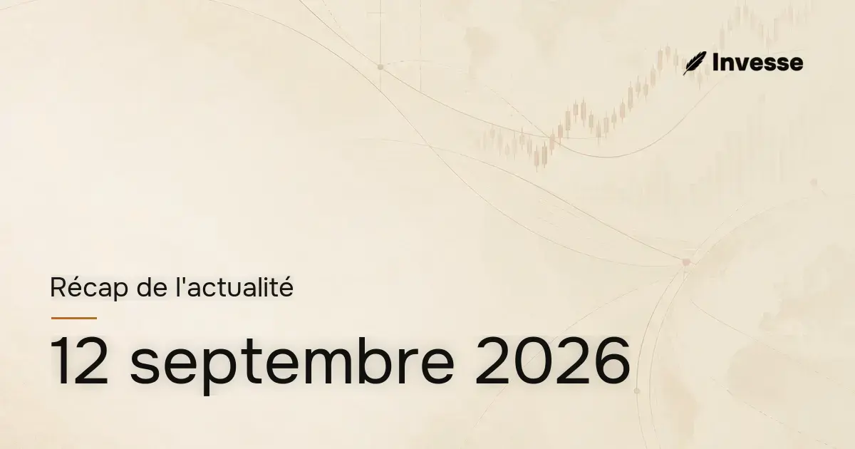 Récap de l'actualité économique et financière du 12 septembre 2026