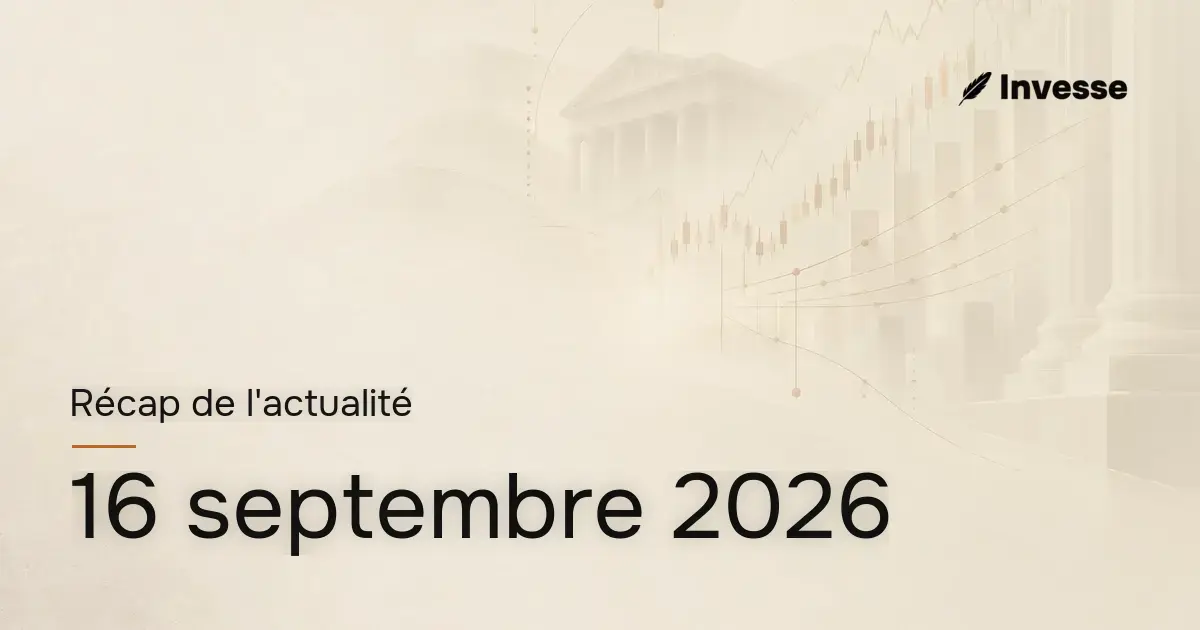 Récap de l'actualité économique et financière du 16 septembre 2026