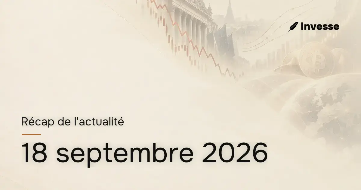 Récap de l'actualité économique et financière du 18 septembre 2026