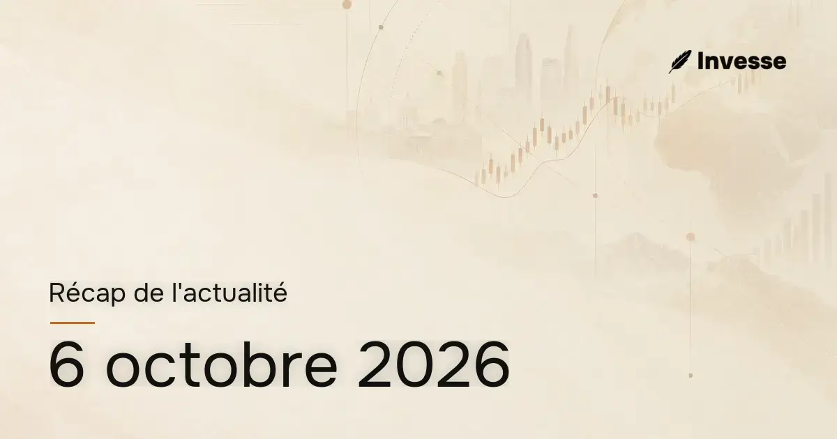 Récap de l'actualité économique et financière du 6 octobre 2026