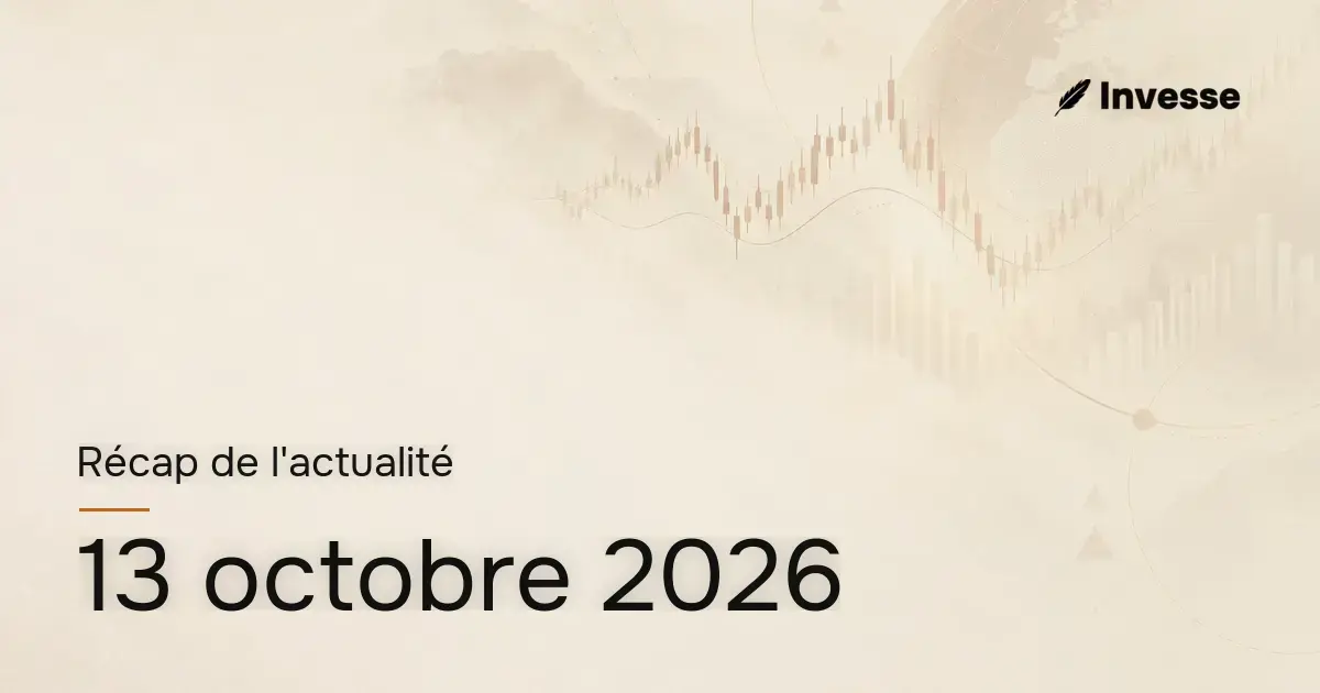 Récap de l'actualité économique et financière du 13 octobre 2026